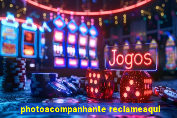 photoacompanhante reclameaqui